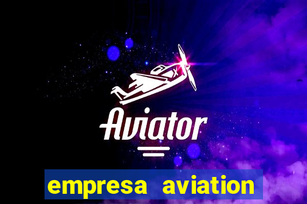 empresa aviation participacoes ltda